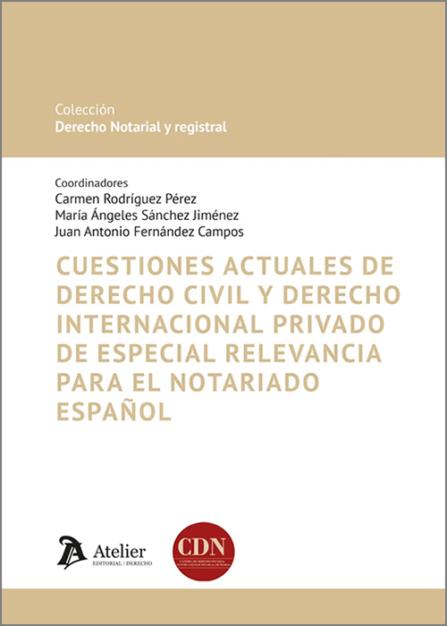 CUESTIONES ACTUALES DE DERECHO CIVIL Y DERECHO INTERNACIONAL PRIVADO DE ESPECIAL RELEVANCIA PARA EL NOTARIADO ESPAÑOL