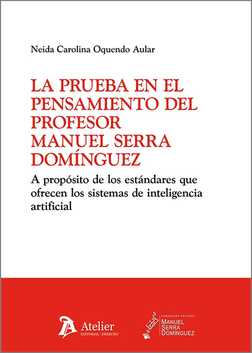 PRUEBA EN EL PENSAMIENTO DEL PROFESOR MANUEL SERRA DOMÍNGUEZ, LA. A propósito de los estándares que ofrecen los sistemas de inteligencia artificial.